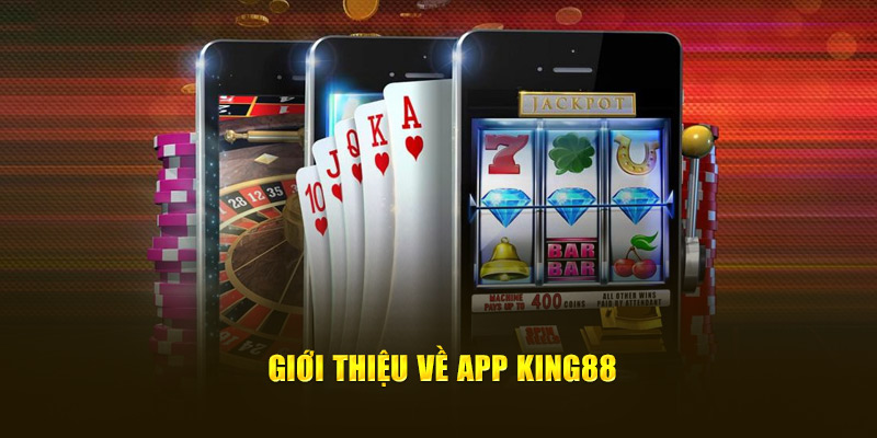 Giới thiệu về app King88