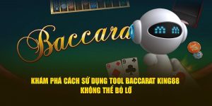 kham-pha-cach-su-dung-tool-baccarat-king88-khong-the-bo-lo