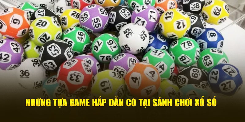 Những tựa game hấp dẫn có tại sảnh chơi XS