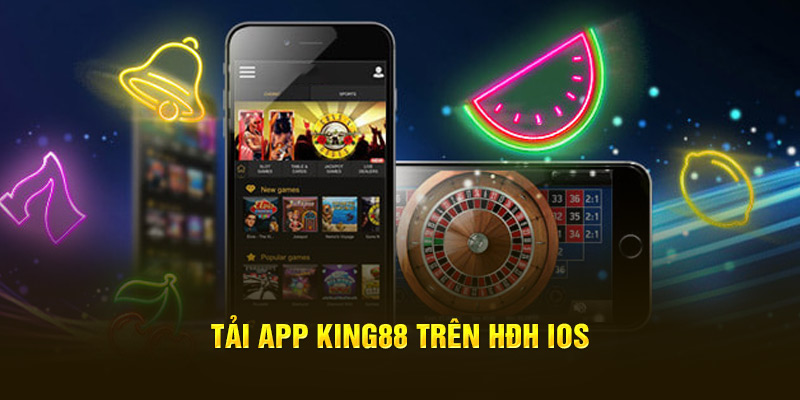 Tải app King88 trên HĐH IOS